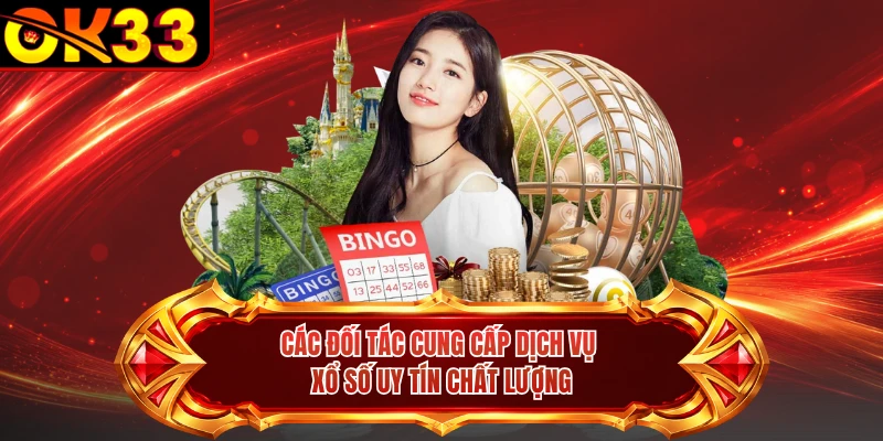 Các đối tác cung cấp dịch vụ xổ số uy tín chất lượng