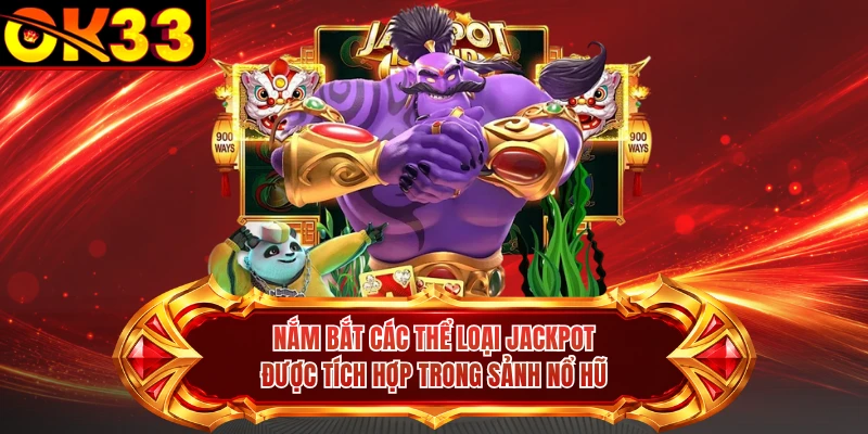 Nắm bắt các thể loại jackpot được tích hợp trong sảnh nổ hũ 
