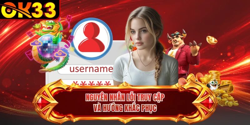 Nguyên nhân lỗi truy cập và hướng khắc phục